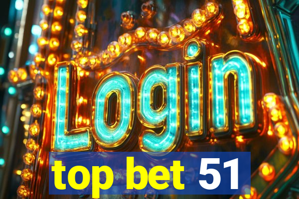 top bet 51